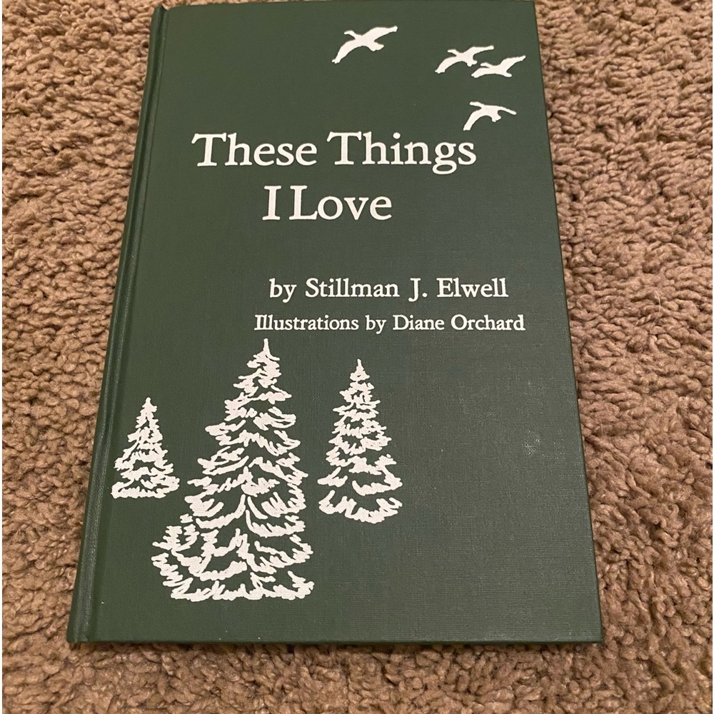 These Things I Love by Stillman J. Elwell Very Good Hardcover